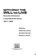 Cover of With Only the Will to Live: Accounts of Americans in Japanese Prison Camps 1941-1945