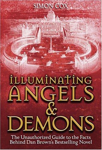 Cover of Illuminating Angels & Demons: The Unauthorized Guide to the Facts Behind Dan Brown's Bestselling Novel
