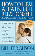 Cover of How To Heal A Painful Relationship: And If Necessary, Part As Friends