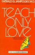 Cover of TEACH ONLY LOVE: THE SEVEN PRINCIPLES OF ATTITUDINAL HEALING