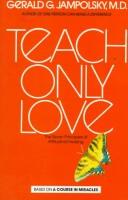 Cover of TEACH ONLY LOVE: THE SEVEN PRINCIPLES OF ATTITUDINAL HEALING