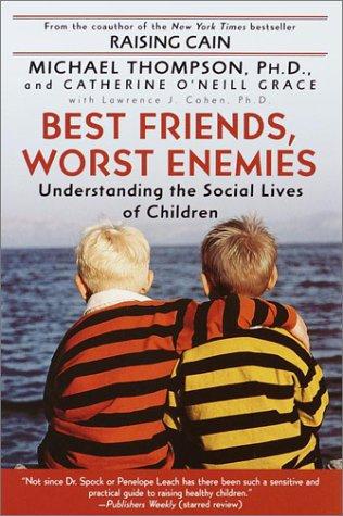 Cover of Best Friends, Worst Enemies: Understanding the Social Lives of Children