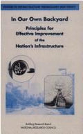 Cover of In Our Own Backyard: Principles for Effective Improvement of the Nation's Infrastructure (Studies in Infrastructure Technology & Policy)