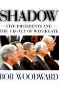 Cover of Shadow: Five Presidents and the Legacy of Watergate