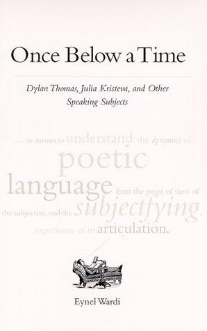 Cover of Once Below a Time: Dylan Thomas, Julia Kristeva, and Other Speaking Subjects (SUNY series in Psychoanalysis and Culture)