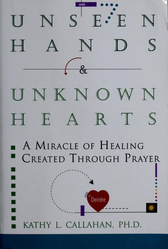 Cover of Unseen Hands and Unknown Hearts: A Miracle of Healing Created Through Prayer
