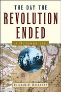 Cover of The Day the Revolution Ended: 19 October 1781