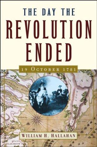 Cover of The Day the Revolution Ended: 19 October 1781