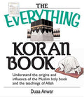 Cover of The Everything Koran Book: Understand The Origins And Influence Of The Muslim Holy Book And The Teachings Of Allah