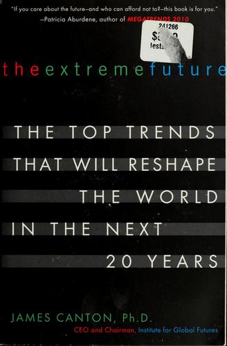 Cover of The Extreme Future: The Top Trends That Will Reshape the World in the Next 20 Years