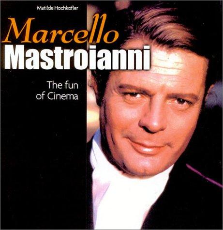 Cover of Marcello Mastroianni : The Fun of Cinema