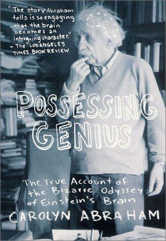 Cover of Possessing Genius: The True Account of the Bizarre Odyssey of Einstein's Brain