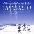 Cover of When the Whalers Were Up North: Inuit Memories from the Eastern Arctic