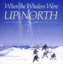 Cover of When the Whalers Were Up North: Inuit Memories from the Eastern Arctic