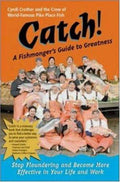 Cover of Catch! A Fishmonger's Guide to Greatness