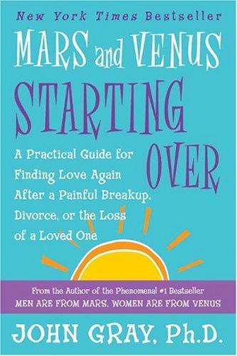 Cover of Mars and Venus Starting Over: A Practical Guide for Finding Love Again After a Painful Breakup, Divorce, or the Loss of a Loved One