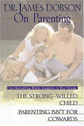 Cover of Dr. James Dobson on Parenting: The Strong-Willed Child : Parenting Isn't for Cowards