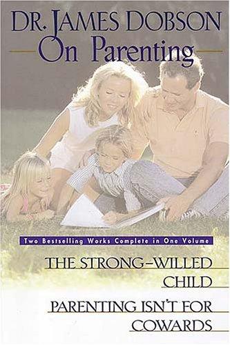 Cover of Dr. James Dobson on Parenting: The Strong-Willed Child : Parenting Isn't for Cowards