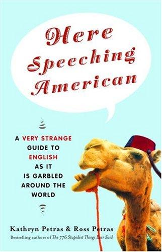 Cover of Here Speeching American: A Very Strange Guide to English as It Is Garbled Around the World