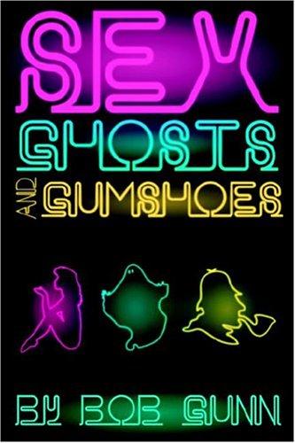 Cover of Sex, Ghosts And Gumshoes