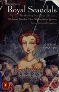 Cover of A Treasury of Royal Scandals: The Shocking True Stories History's Wickedest, Weirdest, Most Wanton Kings, Queens, Tsars, Popes, and Emperors