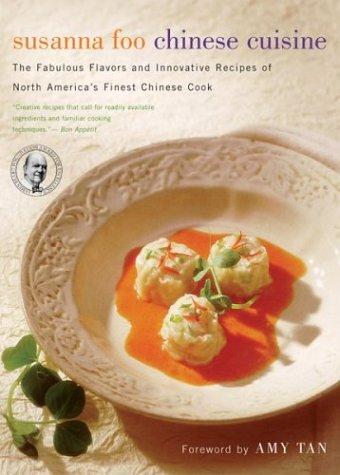 Cover of Susanna Foo Chinese Cuisine: The Fabulous Flavors and Innovative Recipes of North America's Finest Chinese Cook