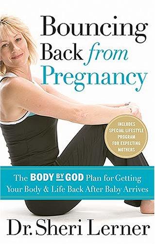 Cover of Bouncing Back From Pregnancy: The Body By God Plan For Getting Your Body And Life Back After Baby Arrives