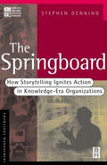 Cover of The Springboard: How Storytelling Ignites Action in Knowledge-Era Organizations