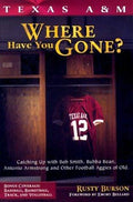 Cover of Texas A & M: Where Have You Gone?