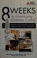 Cover of 8 Weeks to Maximizing Diabetes Control: How to Improve Your Blood Glucose and Stay Healthy with Type 2 Diabetes
