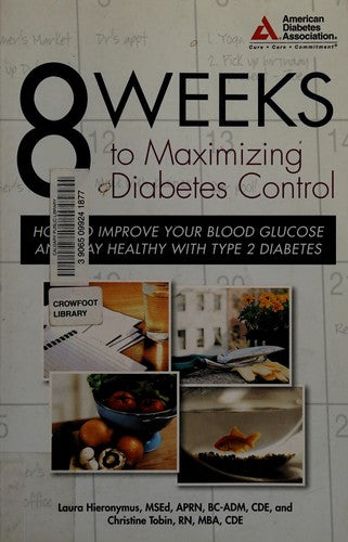 Cover of 8 Weeks to Maximizing Diabetes Control: How to Improve Your Blood Glucose and Stay Healthy with Type 2 Diabetes