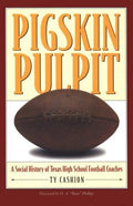 Cover of Pigskin Pulpit: A Social History of Texas High School Football Coaches