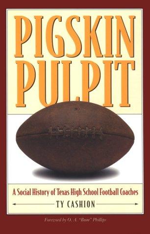 Cover of Pigskin Pulpit: A Social History of Texas High School Football Coaches