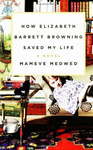 Cover of How Elizabeth Barrett Browning Saved My Life: A Novel