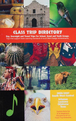 Cover of Class Trip Directory South West Central 2006-2007: Day, Overnight and Travel Trips for School, Scout and Youth Groups