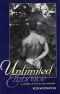 Cover of Unlimited Embrace: A Canon of Gay Fiction, 1945-1995