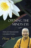 Cover of Opening the Mind's Eye: Clarity And Spaciousness in Buddhist Practice