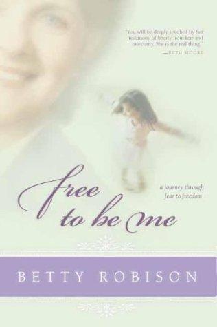 Cover of Free to Be Me: A Journey through Fear to Freedom