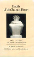 Cover of Habits of the Balkan Heart: Social Character and the Fall of Communism