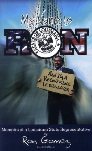 Cover of My name is Ron, and I'm a recovering legislator