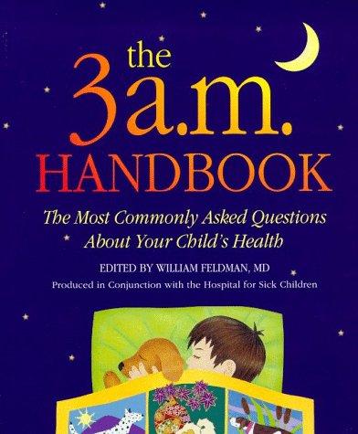 Cover of The 3 A.M. Handbook: The Most Commonly Asked Questions About Your Child's Health