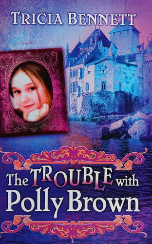 Cover of The Trouble With Polly Brown: The Polly Brown Trilogy, Book Two