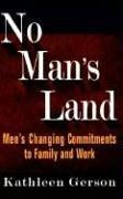 Cover of No Man's Land: Men's Changing Commitments To Family And Work
