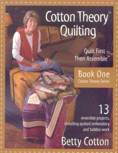 Cover of Cotton Theory Quilting: Quilt First - Then Assemble (Cotton Theory Series)