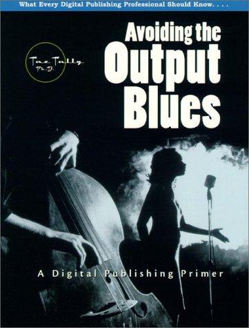 Cover of Avoiding the Output Blues: A Digital Publishing Primer