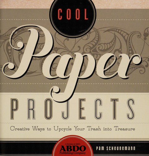 Cover of Cool Paper Projects: Creative Ways to Upcycle Your Trash into Treasure (Cool Trash to Treasure)