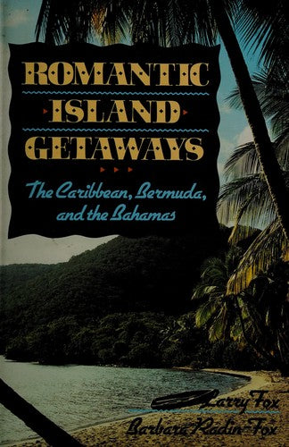 Cover of Romantic Island Getaways: The Caribbean, Bermuda, and the Bahamas