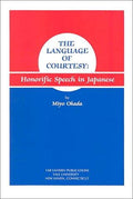 Cover of The Language of Courtesy: Honorific Speech in Japanese