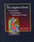 Cover of The Adaptive School: A Sourcebook for Developing Collaborative Groups