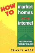Cover of How to Market Homes on the Internet and Get Buyers to Really Call You